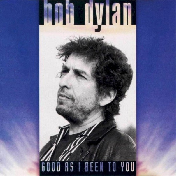 Bob Dylan - Good as i been to you (CD)