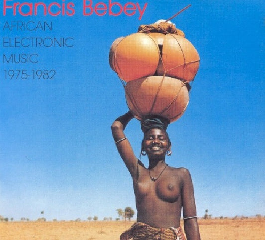 Francis Bebey - African electronic music 1975-1982 (1975-1982 CD)