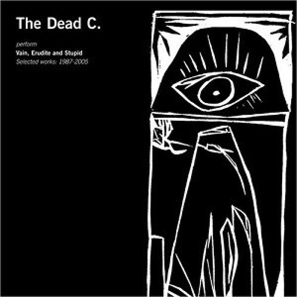 Dead C - Vain, erudite & stupid (Selected Works 1987-2005 CD)