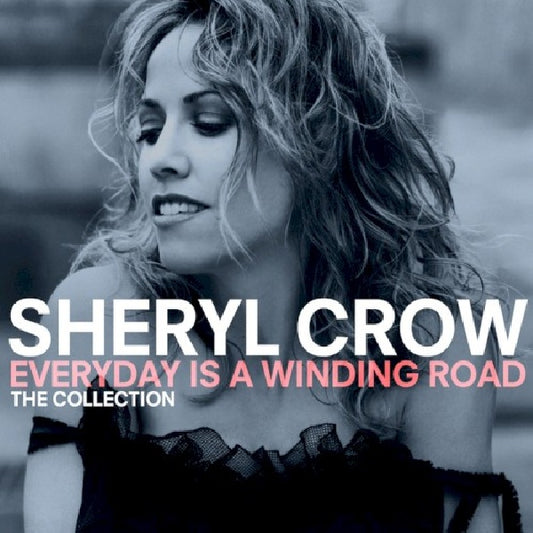 Crow, Sheryl - Everyday is a winding road: the collection (5904814 CD)