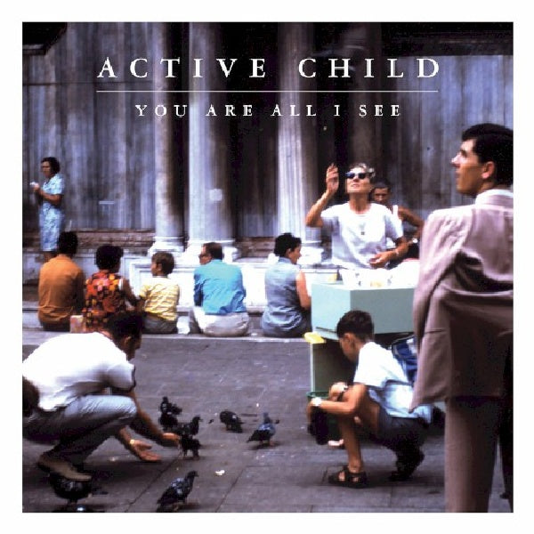 Active Child - You are all i see (Debut From the Hotly Tipped Pat Grossi CD)