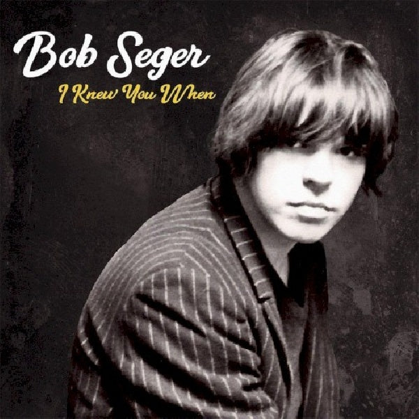 Bob Seger & The Silver Bullet Band - I knew you when (CD)