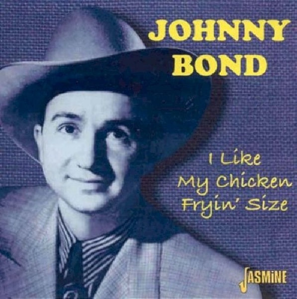 Johnny Bond - I like my chicken fryin' (Counry/Early R&R Late 40's Early 50's CD)