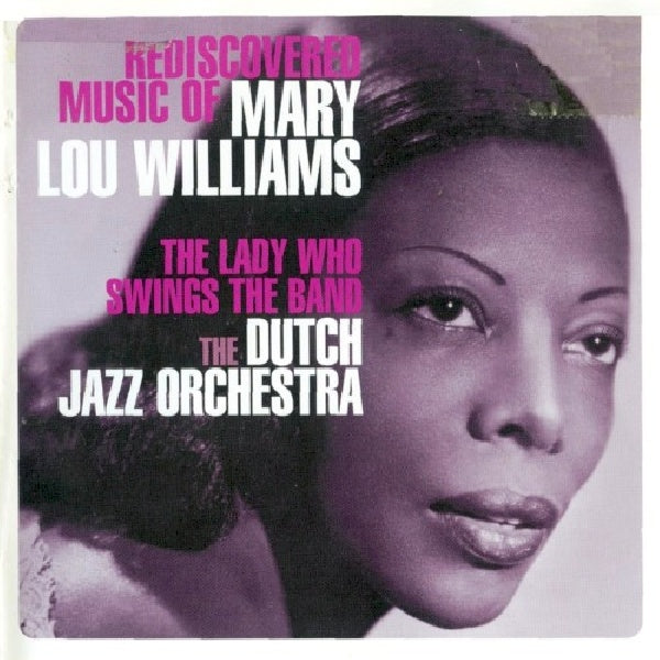 Dutch Jazz Orchestra - Rediscovered music of.. (..Mary Lou Williams - the Lady Who Swings the Band CD)