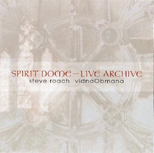 Steve Roach & Vidna Obmana - Spirit dome/live archive (Two Out-of-Print Releases From This Ambient Duo CD)