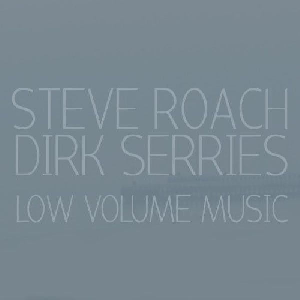 Steve Roach - Low volume music (W/ Dirk Serries CD)