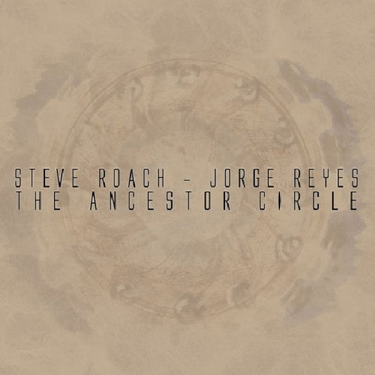 Steve Roach /jorge Reyes - Ancestor circle (Digipak CD)