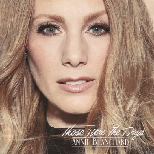 Annie Blanchard - Those were the days (CD)