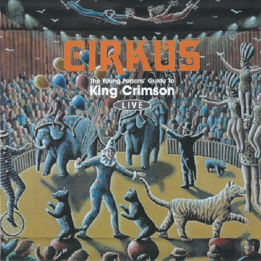 King Crimson - Cirkus (Young Person's Guide To King Crimson Live CD)