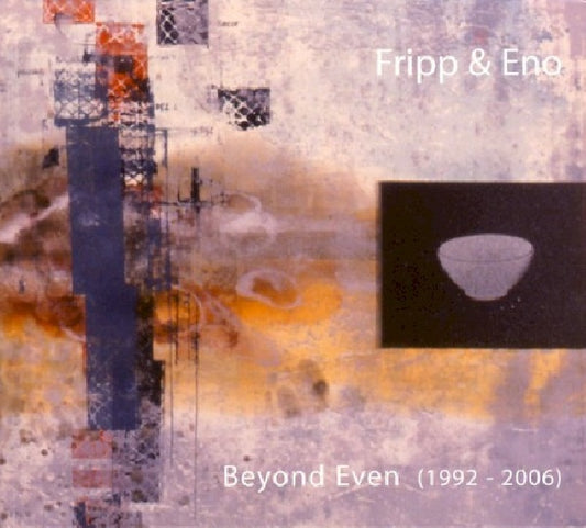 Robert Fripp /brian Eno - Beyond even (1992-2006) (..Startling Genius CD)