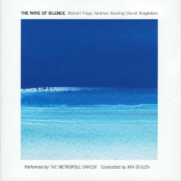 Fripp, Robert, Andrew Keeling, David Singleton - Wine of silence (CD)