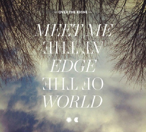 Over The Rhine - Meet me at the edge of the world (..Edge of the the World, Digipak CD)