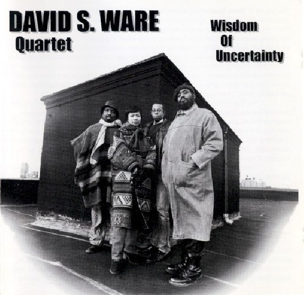 David S. Ware -quartet- - Wisdom of uncertainty (CD)