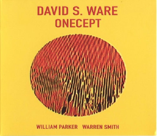 David S. Ware - Onecept (W/William Parker & Warren Smith CD)