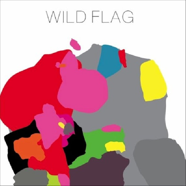 Wild Flag - Wild flag (Quartet Ft. Members of Sleater-Kinney, Helium A.O. CD)