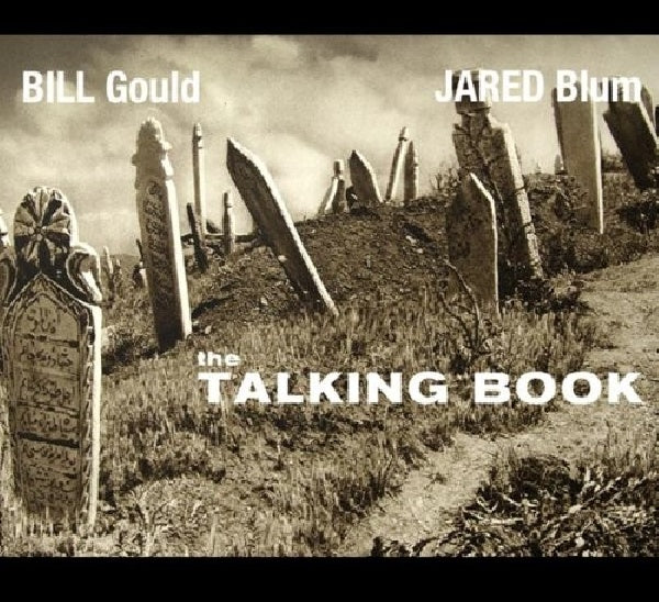 Bill Gould & Jared Bloom - Talking book (Ffo: Tim Hecker, Nurse With Wound, Belong CD)