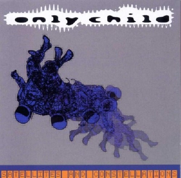 Only Child - Satellites & constellatio (CD)