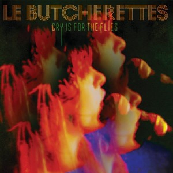 Le Butcherettes - Cry is for the flies (LP)