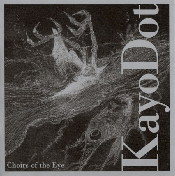 Kayo Dot - Choirs of the eye (CD)