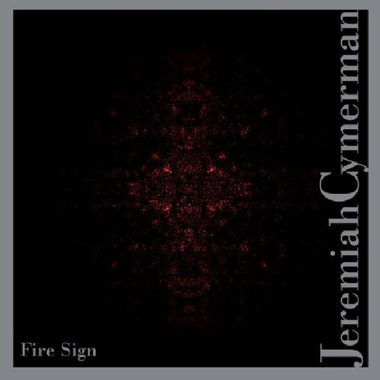 Jeremiah Cymerman - Fire sign (4 New Cut-Up Pieces Using "Recycled" Sound Materials CD)