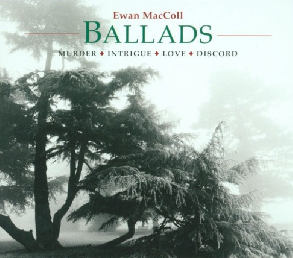 Ewan Maccoll - Ballads - murder intrigue love (.. Intrigue Love, Digipak CD)