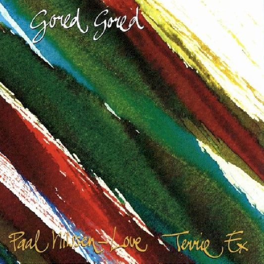 Paal Nilssen-love - Gored gored (& Terrie Ex CD)