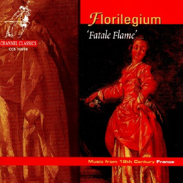 Florilegium - Fatale flame-music from 1 (Works:Monteclair/Morel/Naudot/Leclair/Rameau CD)