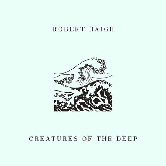 Robert Haigh - Creatures of the deep (CD)