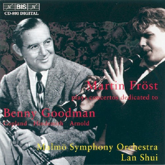 Martin Frost - Plays clarinet concertos (Dedicated To Benny Goodman W/Frost/Malmo S.O./Lan Shui CD)