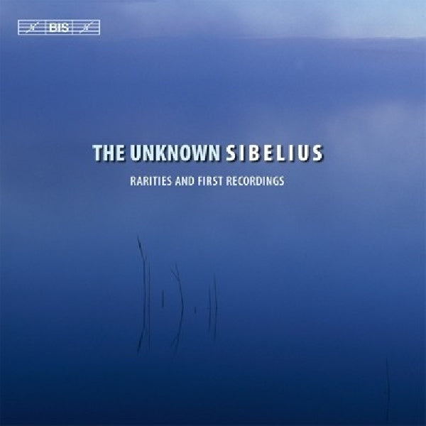 Jean Sibelius - The unknown sibelius (Juntunen, H./Van Otter, A.S./Groop, M. CD)