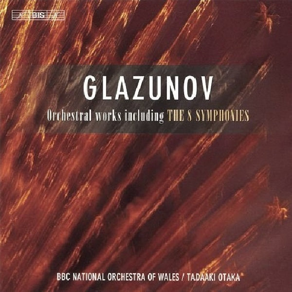Alexander Glazunov - Complete symphonies (W/Bbc Nat.Orch.of Wales/O.Tadaaki CD)
