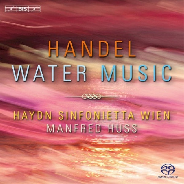 G.f. Handel - Water music (Haydn Sinfonietta Wien/Manfred Huss, Super Audio CD CD)