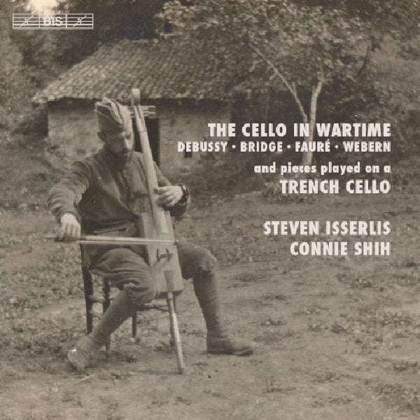 Steven Isserlis /connie Shih - Cello in wartime (Works By Debussy/Bridge/Faure/Webern, Super Audio CD CD)