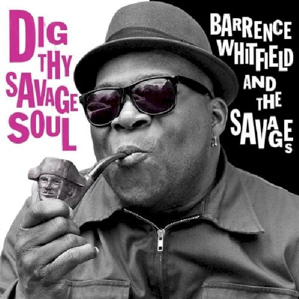 Barrence Whitfield & The Savages - Dig thy savage soul (Atomic-Powered Sock-It-To-Me R&B and Rock & Roll Hoodoo CD)