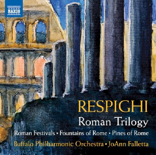 O. Respighi - Roman trilogy: roman festivals/fountains of rome/pines (Buffalo P.O./Joann Falletta CD)