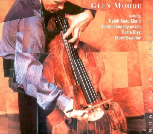 Glen Moore - Nude bass ascending (Ft. Rabih Abou Khalil, Carla Bley, Steve Swallow A.O. CD)