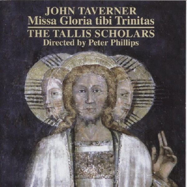 J. Taverner - Missa gloria tibi trinita (Tallis Scholars/Phillips CD)