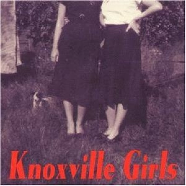 Knoxville Girls - Knoxville girls (W/Bob Bert/Jerry Teel/Kid Congo Powers/Jack Martin/Barr CD)