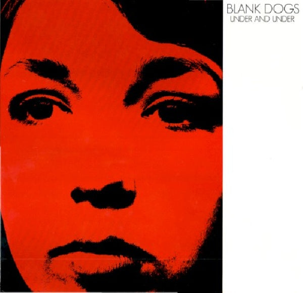 Blank Dogs - Under and under (Ft. Members of Crysal Stilts & Vivian Girls LP)