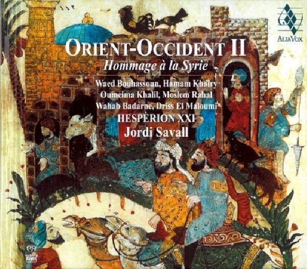 Hesperion Xxi - Orient-occident ii (Jordi Savall//Tribute To Syria//Deluxe Digipack, Super Audio CD, Digipak CD)