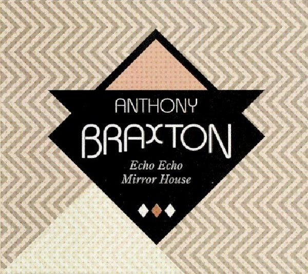 Anthony Braxton - Echo echo mirror house (CD)
