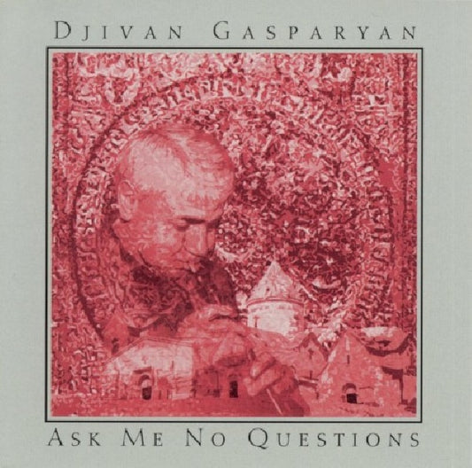 Djivan Gasparyan - Ask me no questions (CD)