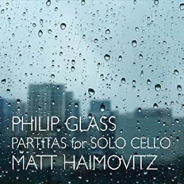 Philip Glass - Partitas for solo cello (Matt Haimovitz CD)