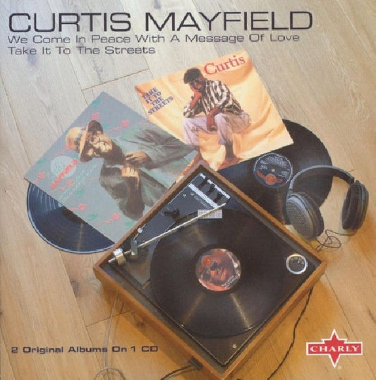 Curtis Mayfield - We come in peace with a message of love & take it to the streets (...A Message of Love/Take It To the Street CD)