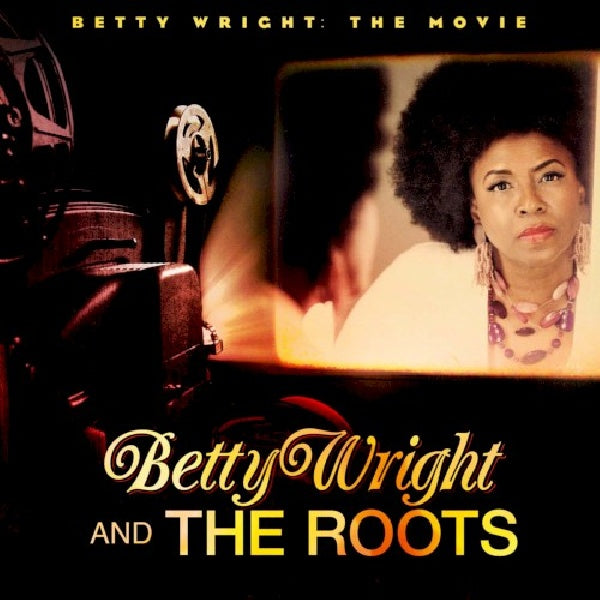 Wright, Betty & the Roots - Betty wright: the movie (14 Earthy, Funk-Drenched Soul Anthems/Ft:Snoop Dog/A.O. CD)