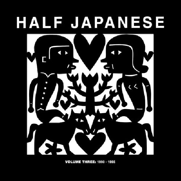 Half Japanese - Volume 3: 1990-1995 (12-inch maxi-single)