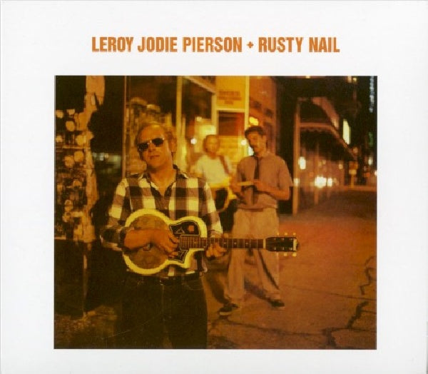 Leroy Jodie Pierson - Rusty nail (Incl. 10 Bonus Tracks, Bonus Track(S), Digipak CD)