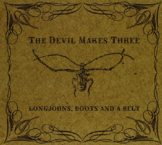 Devil Makes Three - Longjohns, boots and a belt (CD)