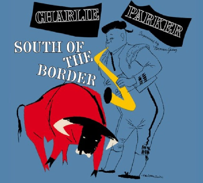 Charlie Parker - South of the border (Incl. Booklet With Up-To-Date Liner Notes CD)