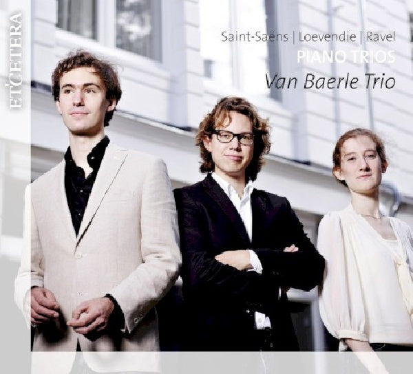 Van Baerle Trio - Piano trios (Works By Saint-Saens/Loevendie/Ravel CD)